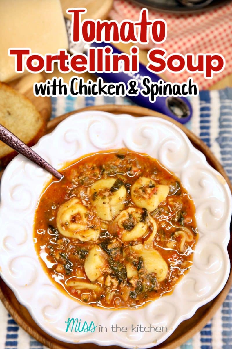 Tomato Tortellini Soup {chicken and spinach} - Miss in the Kitchen