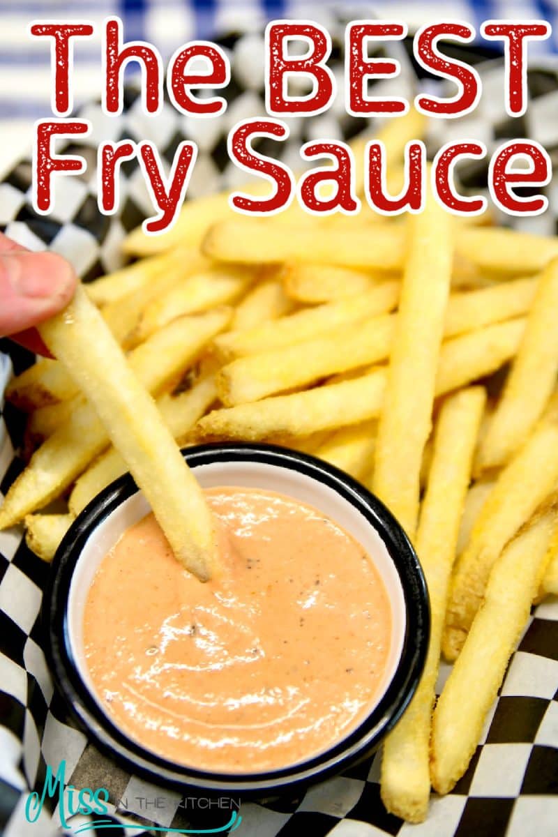 The best fry sauce in a cup with fries - text overlay.